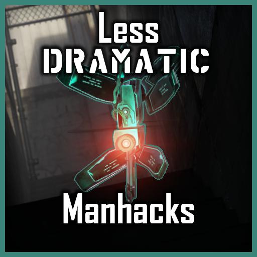 Less Dramatic Manhacks