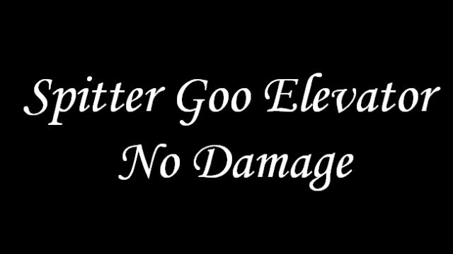 Spitter Goo Elevator No Damage