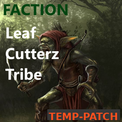 FACTION: Leaf Cutterz Tribe temp-patch 8.0.2.