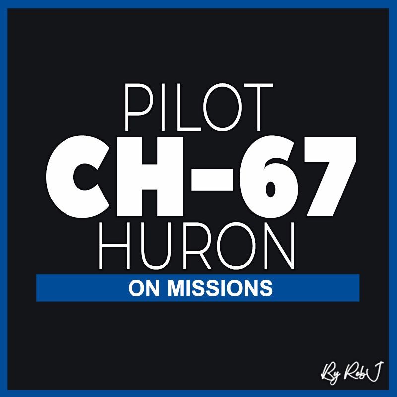 Pilot CH-67 Huron On Missions