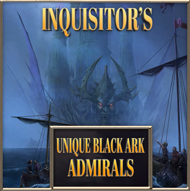 Inquisitor's Unique Black Ark Admirals