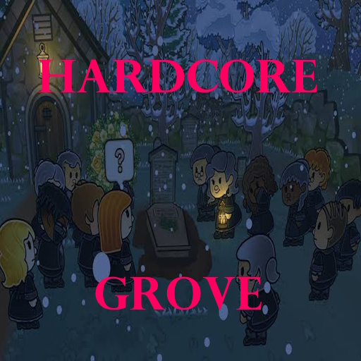 Hardcore Grove