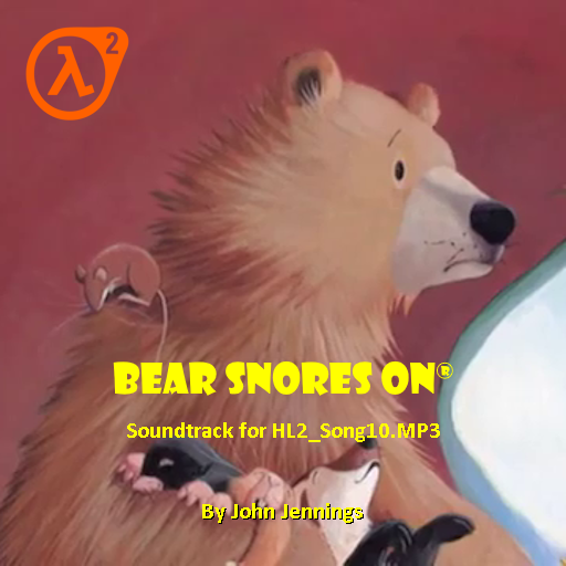 Bear Snores On Theme for HL2 Song 10 (HL2)