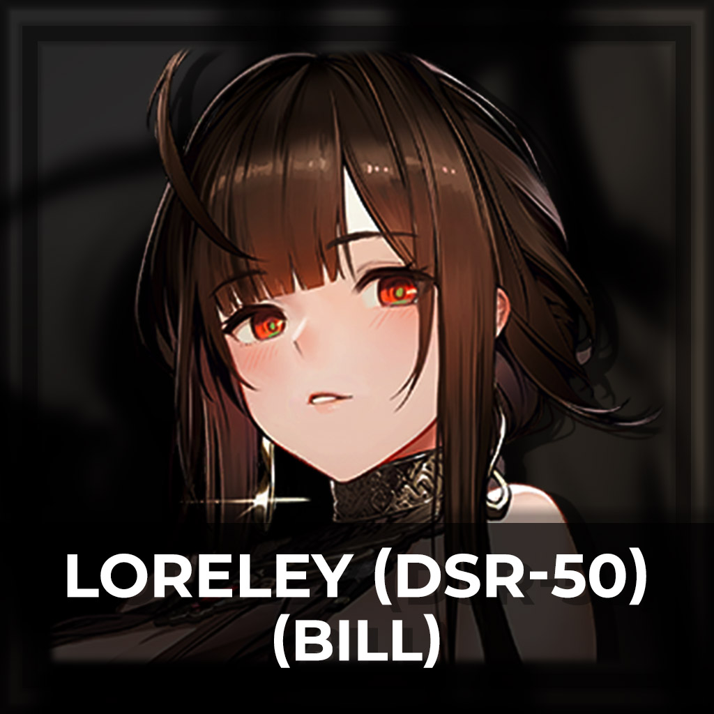 Loreley / DSR-50 [Girls' Frontline 2] : Bill
