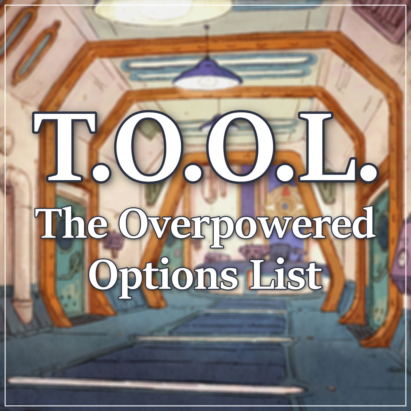 T.O.O.L. - The Overpowered Options List