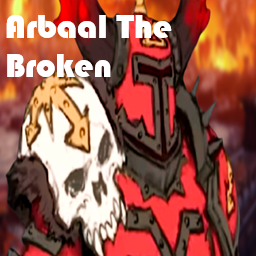 Arbaal The Broken (Overpowered)