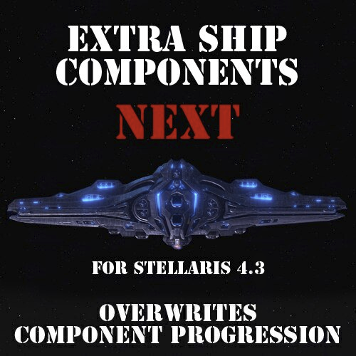 ESC NEXT: Overwrites: Component Progression (Stellaris 4.3)