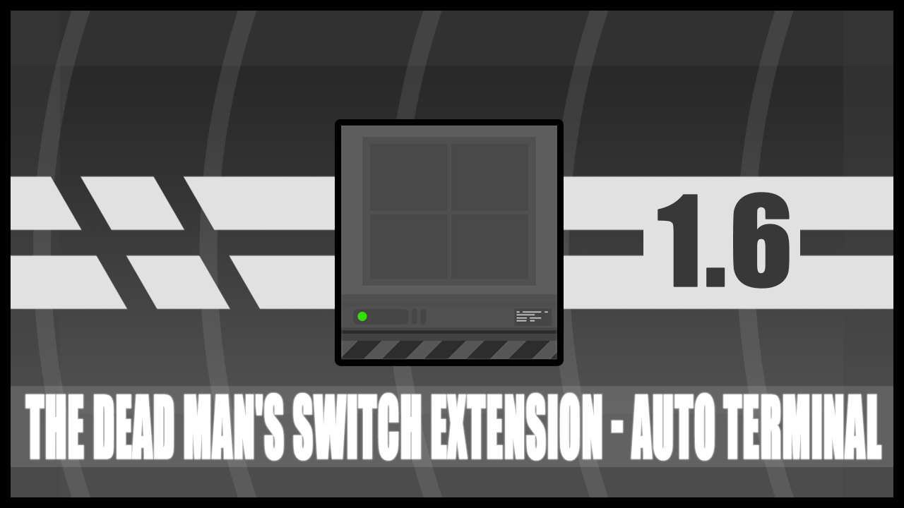 The Dead Man's Switch Extension - Auto Terminal