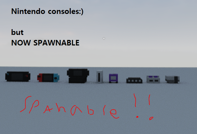 Spawnable nintendo consoles