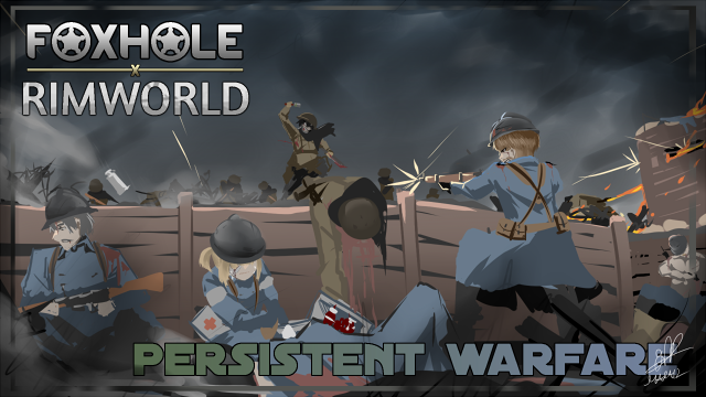 [Foxhole x Rimworld] Persistent Warfare