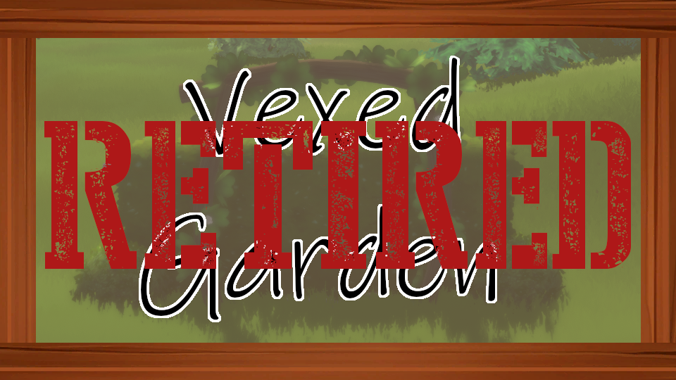 [Retired] Vexed Garden