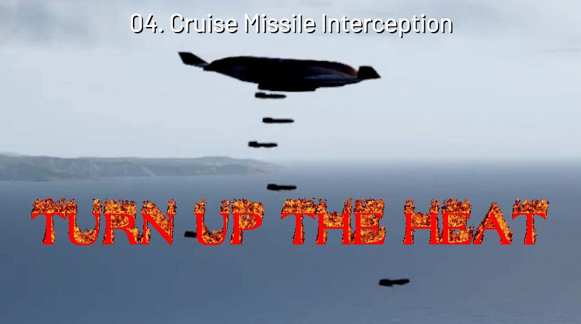 04. Cruise Missile Interception Turn up the Heat