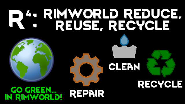R⁴: Rimworld Reduce, Reuse, and Recycle