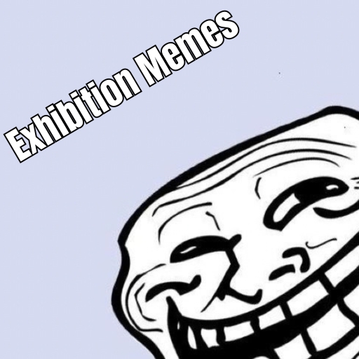 Exhibition Memes