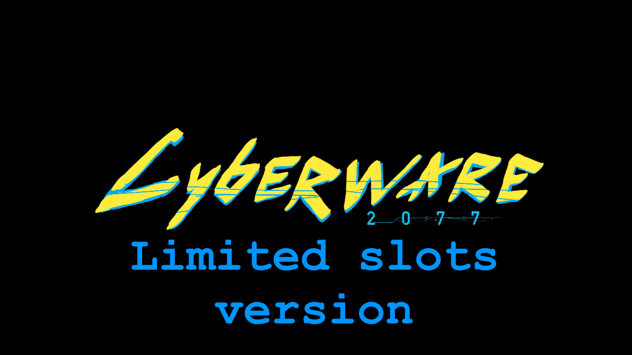 Cyberware 2077 - Limited Slots Version