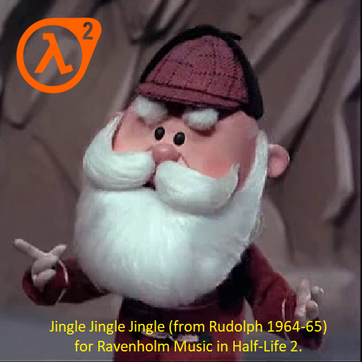 Jingle Jingle Jingle Song (Rudolph) for HL2_Song7 (HL2)