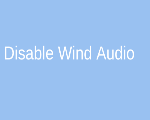 Disable wind audio