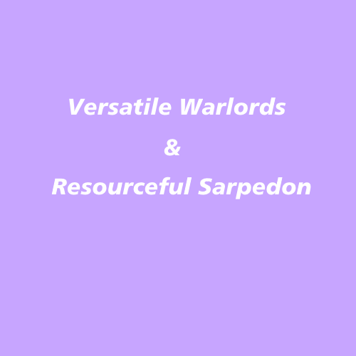 Versatile Warlords & Resourceful Sarpedon