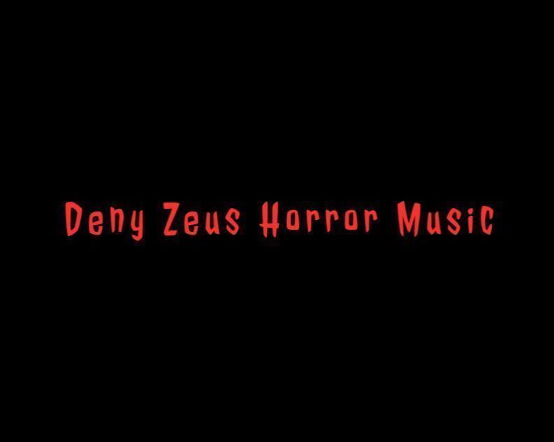 Deny Zeus Horror Music