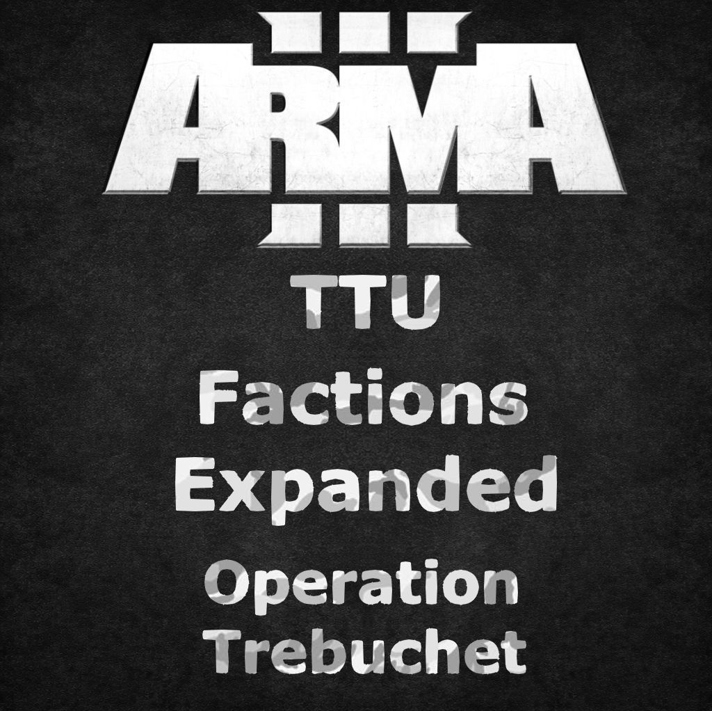 TTU Factions Expanded Operation Trebuchet