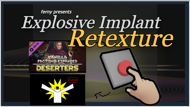 Explosive Implant Retexture (VFE: Deserters)