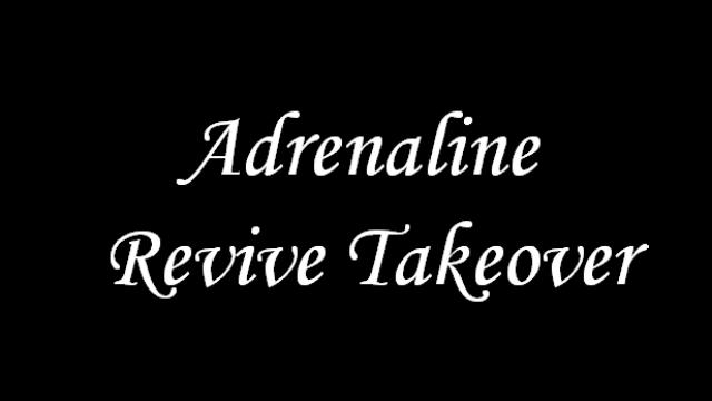 Adrenaline Revive Takeover