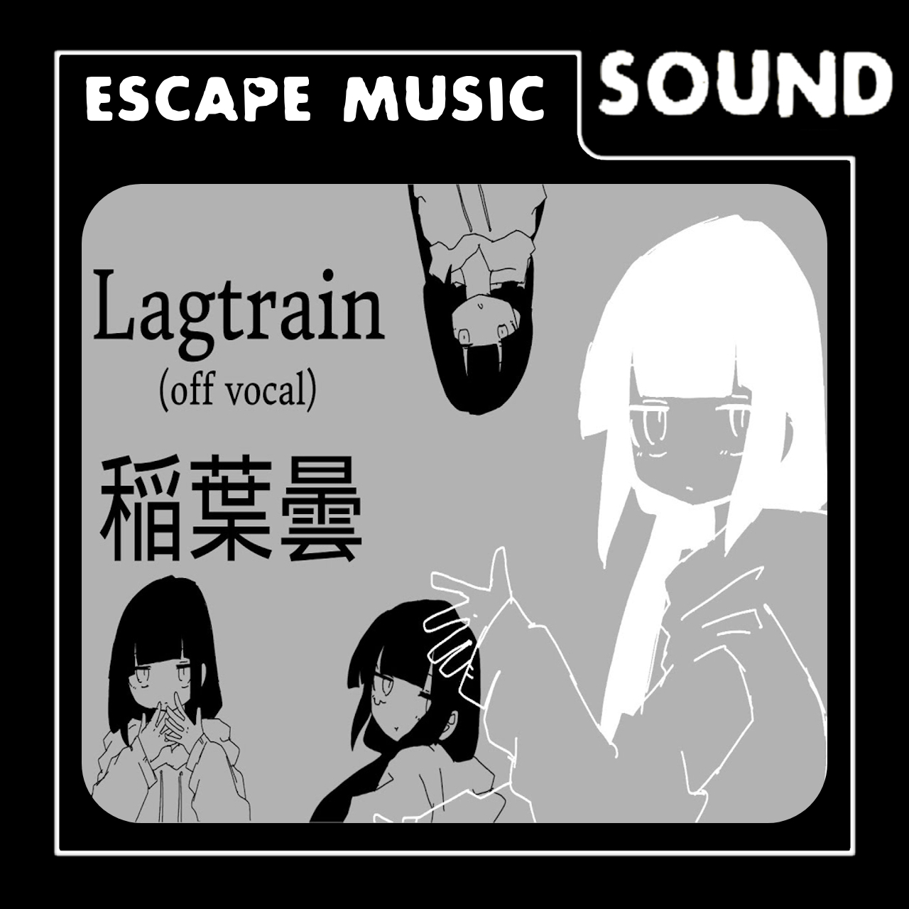 Escape Music: Inabakumori [Lagtrain]