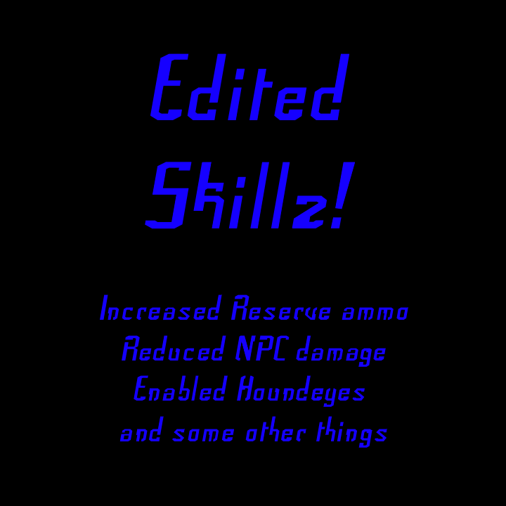 [Skills] Increased Reserve Ammo + NPC Damage Nerf + Houndeye
