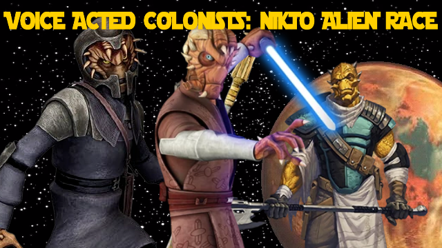 Voice Acted Colonists: Star Wars Nikto