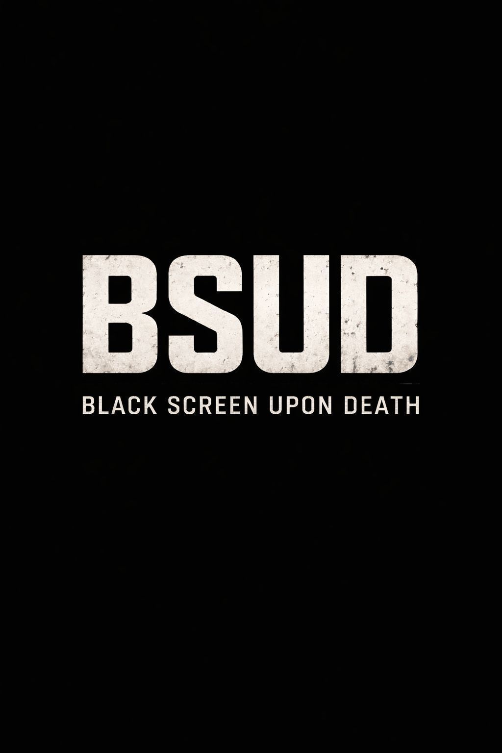 BSUD - Black Screen Upon Death