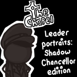 The Chapel Leader Portraits: Shadow Chancellor Edition