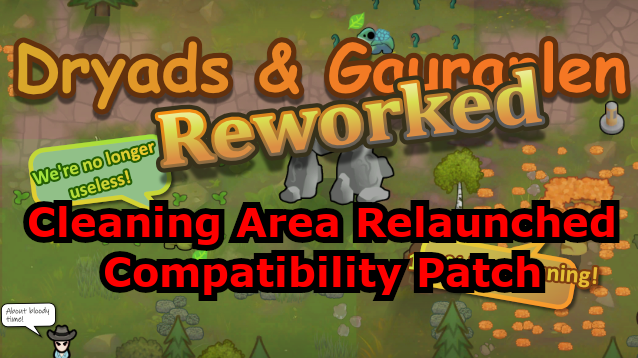Dryads & Gauranlen Trees Reworked - Cleaning Area Relaunched Compatibility Patch