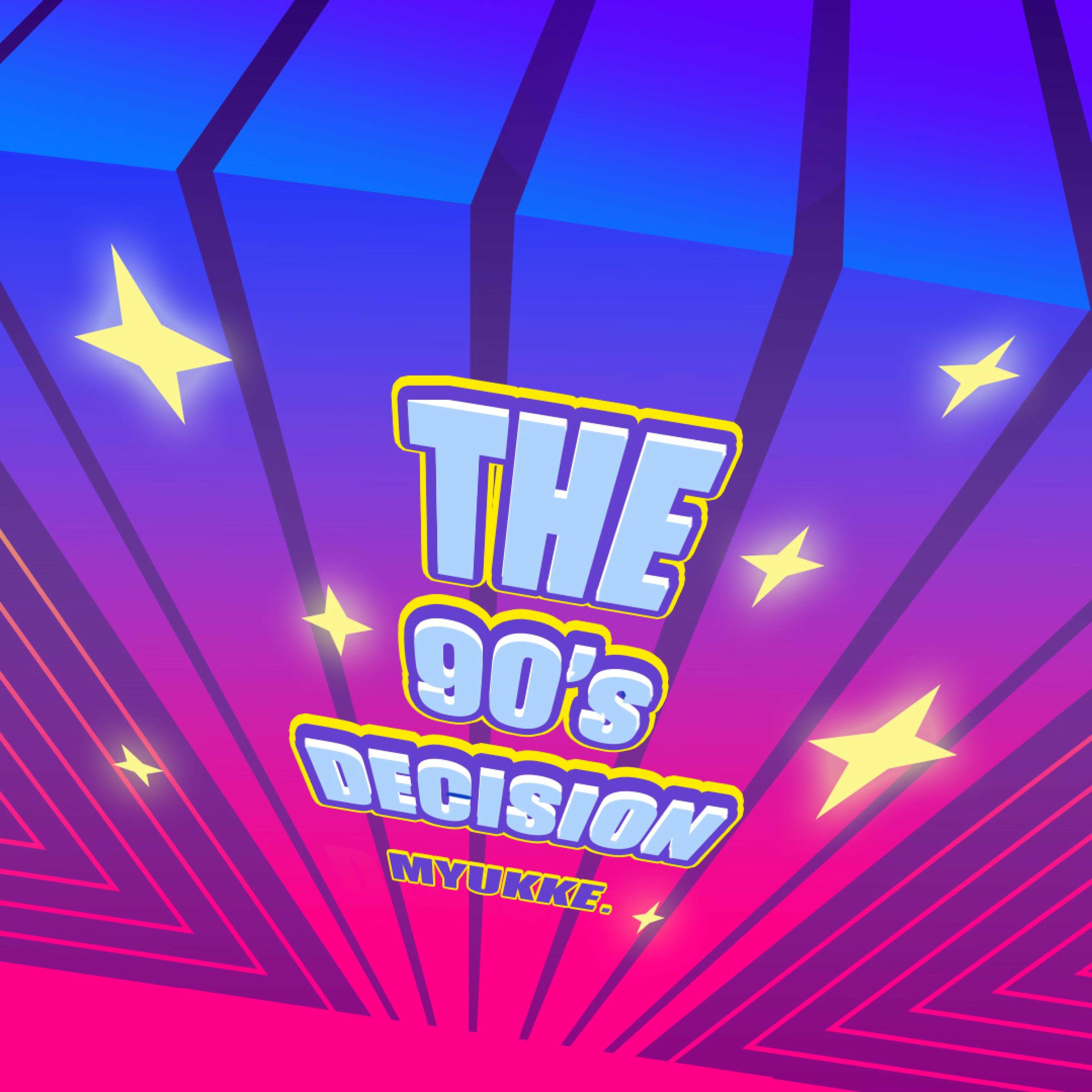 The 90's Decision - MYUKKE.