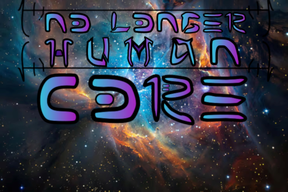 No Longer Human-Core