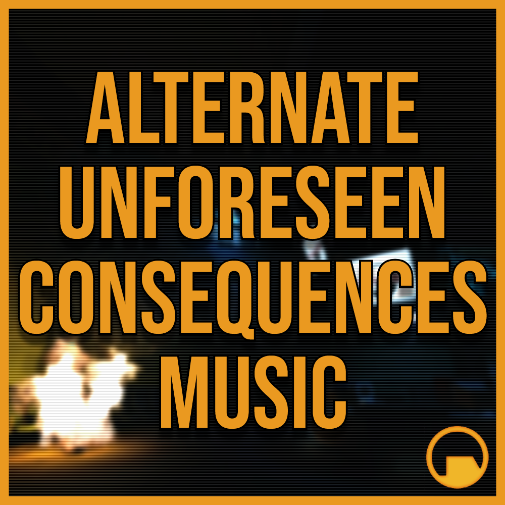 Alternate Unforeseen Consequences Music