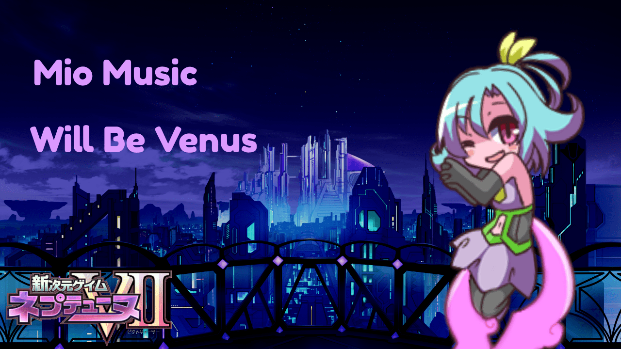 Neptunia VII OST - Will Be Venus for Mio