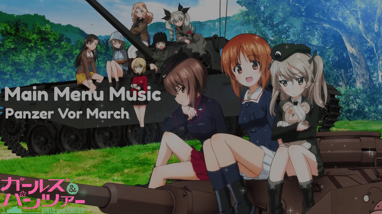 Girls Und Panzer OST - Panzer Vor March for the main menu music