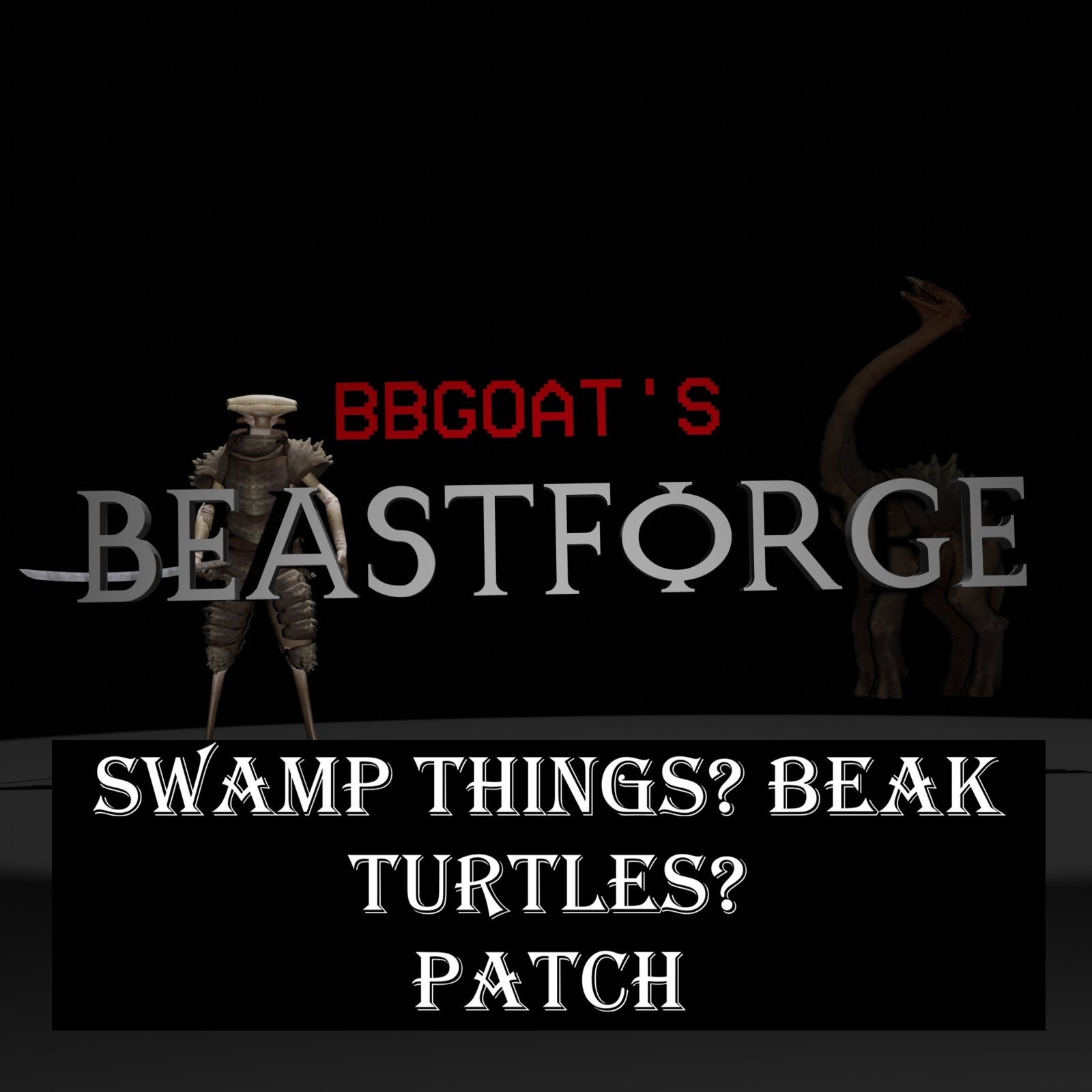 Beastforge - Swamp Things? Beak Turtles? Patch