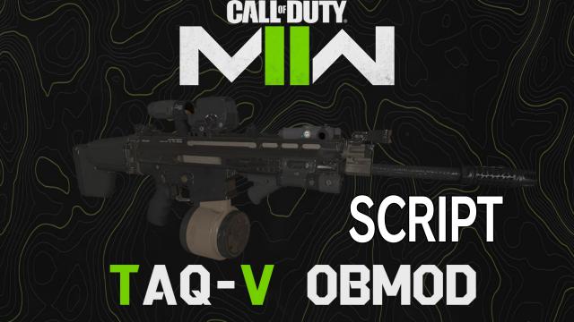 (Commission) COD MW2022 TAQ-V OBMOD Script (AK)