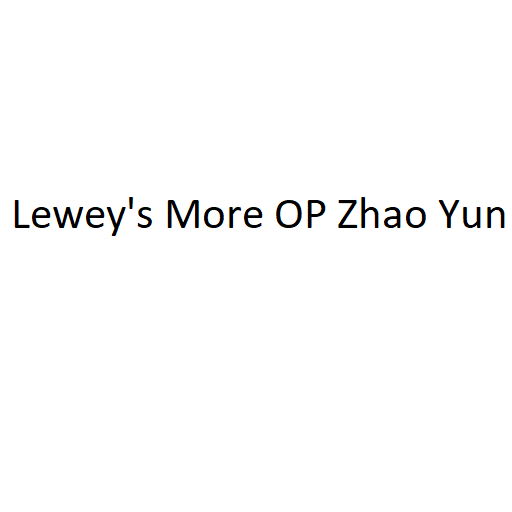 Leweys More OP Zhao Yun