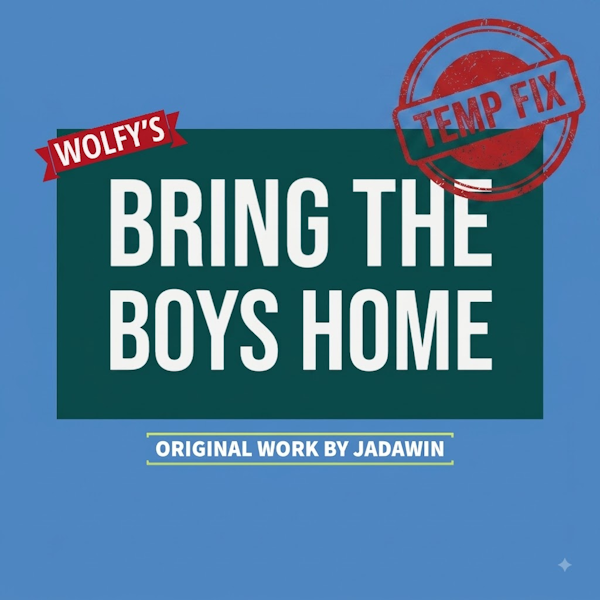 Bring the Boys Home — Fixed & Updated
