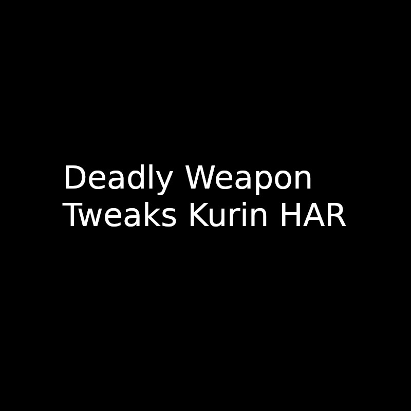 [Obsolete] Kurin Deadly Weapon Tweaks