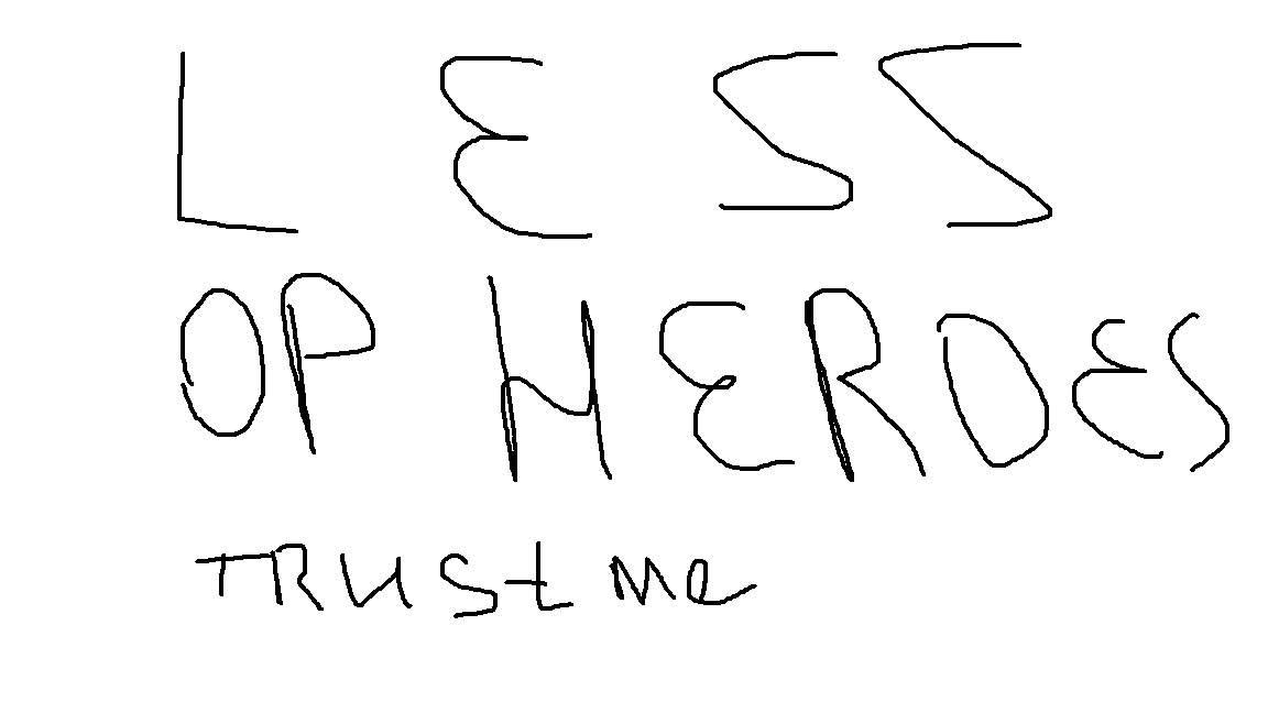 Less OP Heroes [Player Only]