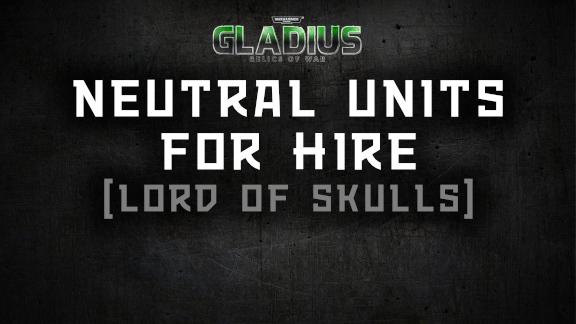 Neutral Units for Hire (Lord of Skulls)