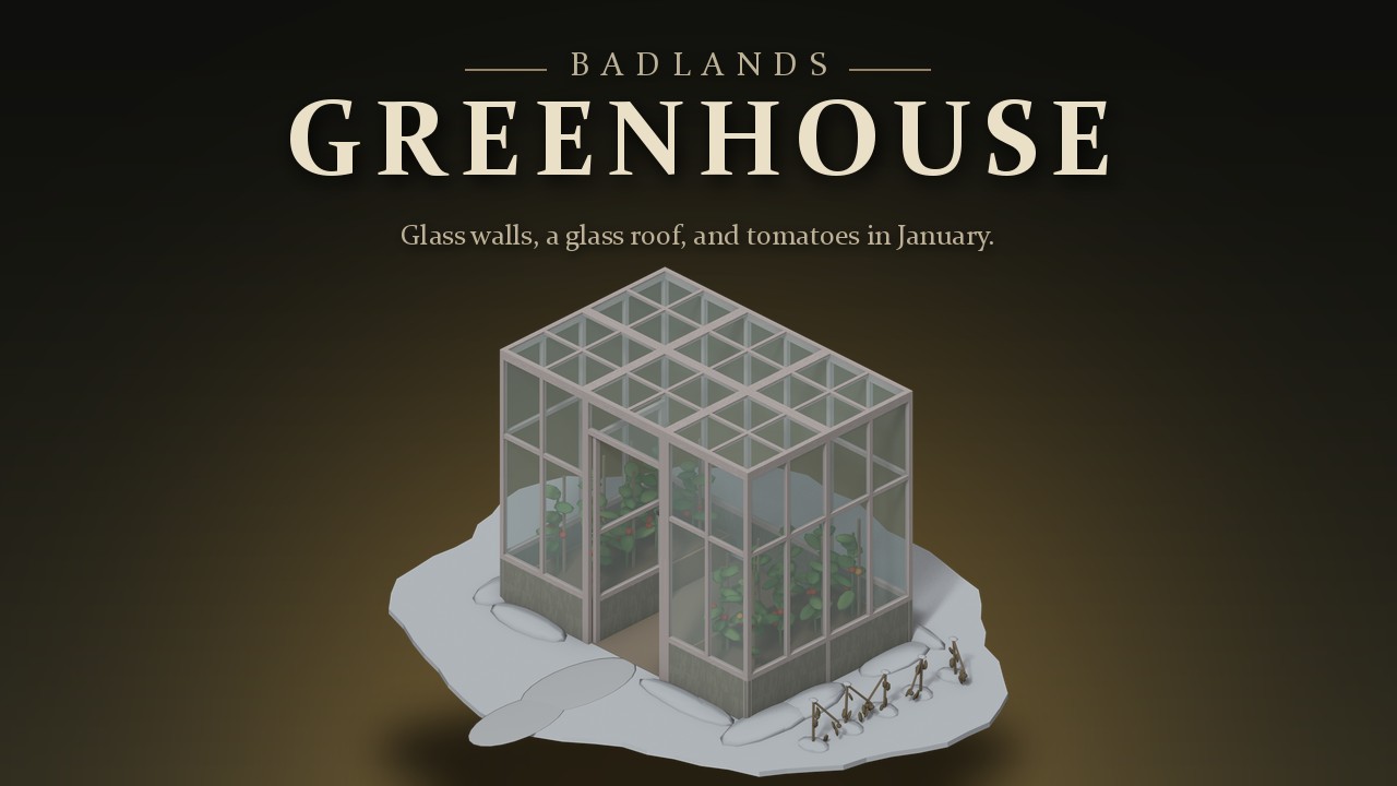 BADLANDS Greenhouse