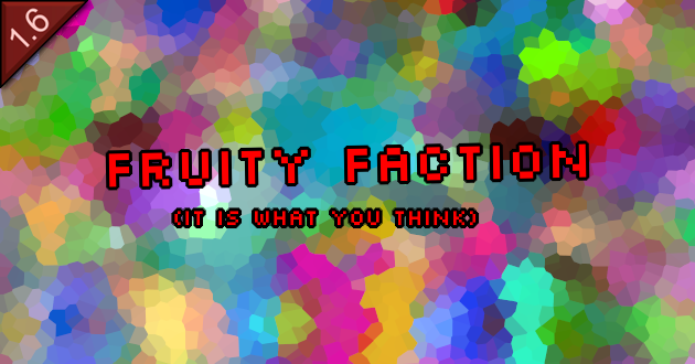 [RM] Fruity Faction