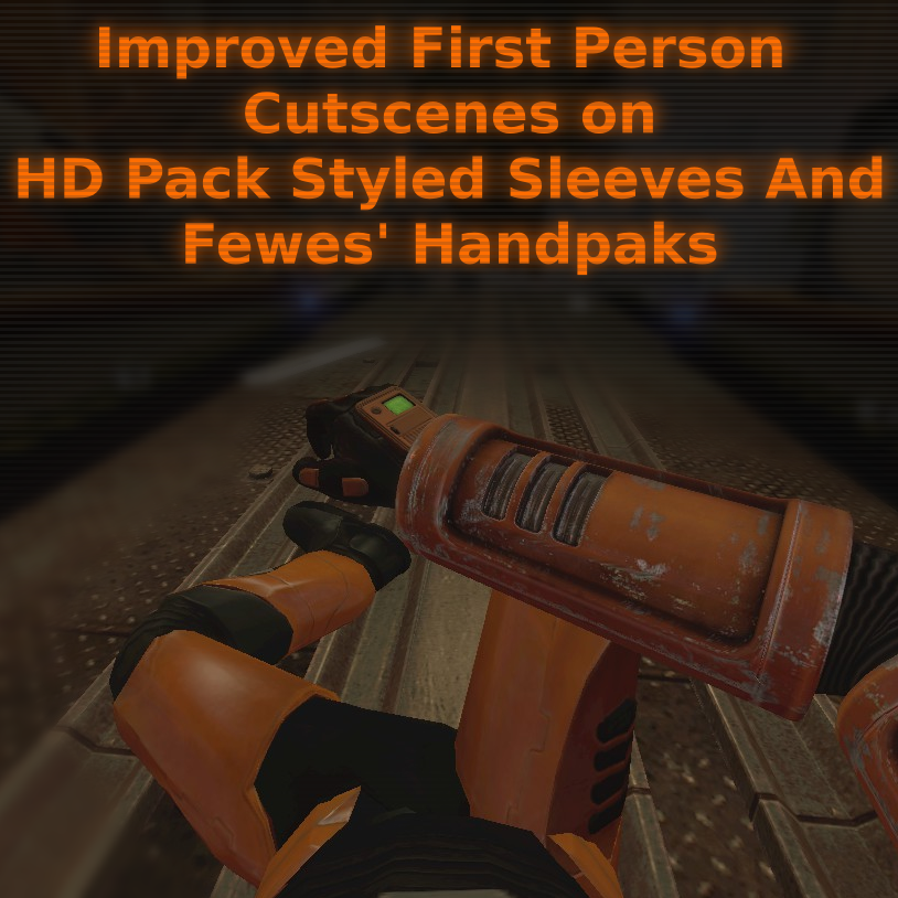 Improved First Person Cutscenes on HD Pack Styled Sleeves And Fewes' Handpaks
