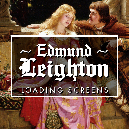 Edmund Leighton Loading Screens