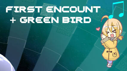 First Encount + Green Bird - Saki