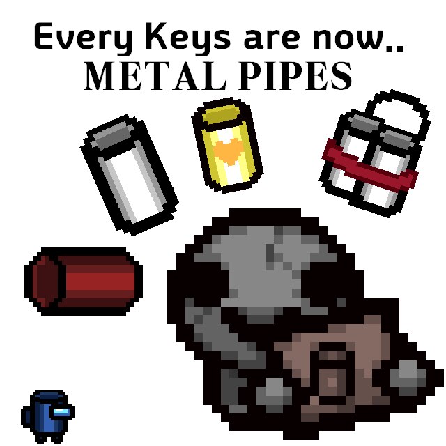 Every Keys are now Metal Pipes